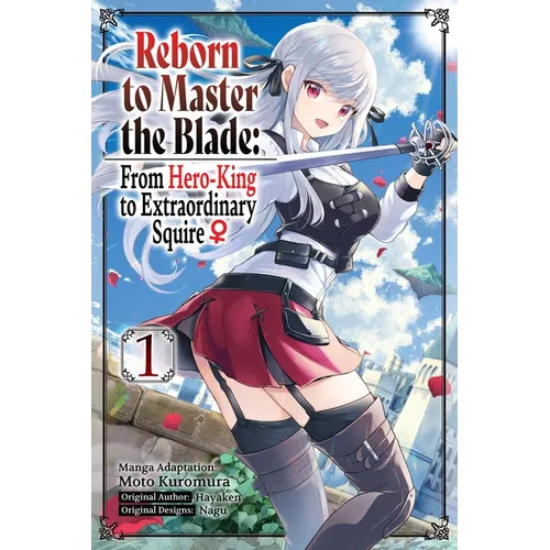Reborn to Master the Blade: From Hero-King to Extraordinary Squire, Vol. 1 (Manga): Volume 1 - Paperback