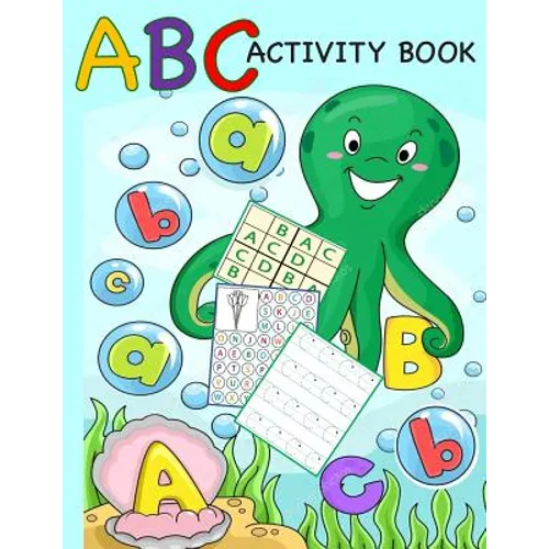 ABC Activity Book: Color by Letter, Tracing, Matching, Dot Marker, Phonics, Sudoku: Alphabet Activity Book for Toddlers, Preschool and Kindergarten - Paperback