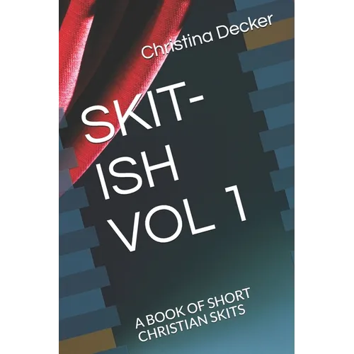 Skit-Ish Vol 1: A Book of Short Christian Skits - Paperback