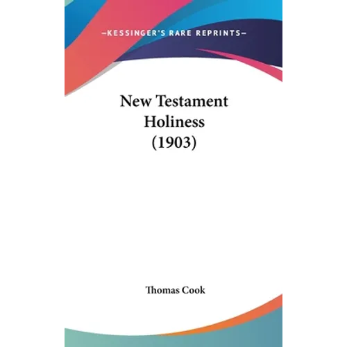 New Testament Holiness (1903) - Hardcover