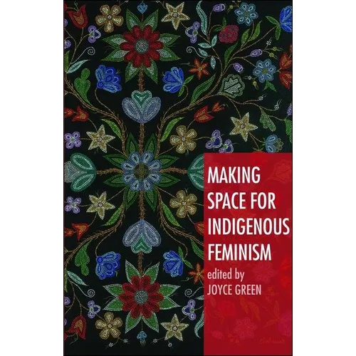 Making Space for Indigenous Feminism - Paperback