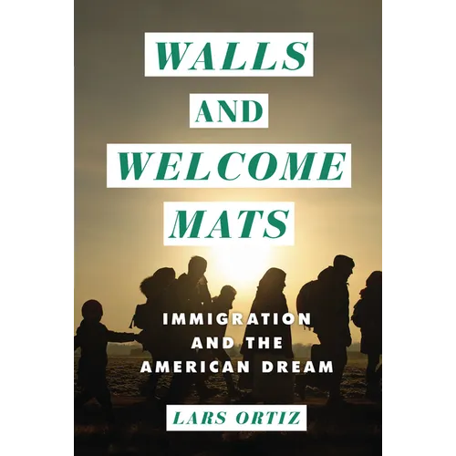 Walls and Welcome Mats: Immigration and the American Dream - Library Binding