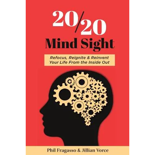 20/20 Mind Sight: Refocus, Reignite & Reinvent Your Life From the Inside Out - Paperback