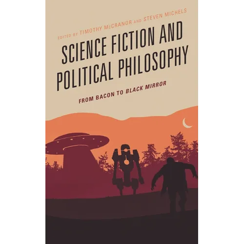 Science Fiction and Political Philosophy: From Bacon to Black Mirror - Paperback