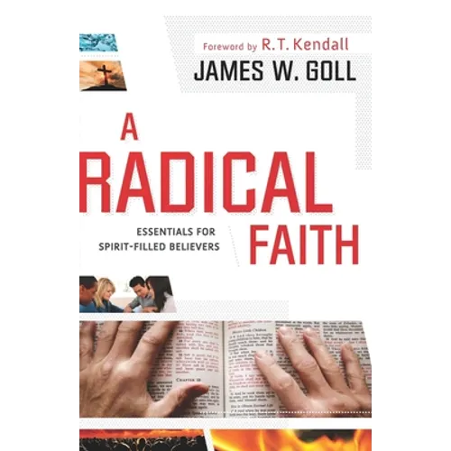 A Radical Faith: Essentials for Spirit-Filled Believers - Paperback