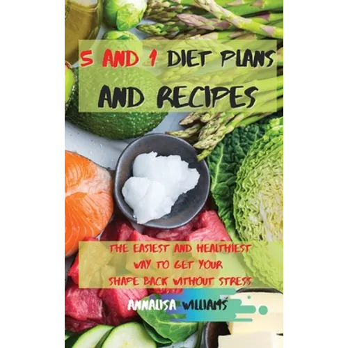 5 and 1 Diet Plans and Recipes: The Easiest and Healthiest Way to get Your Shape Back Without Stress - Hardcover