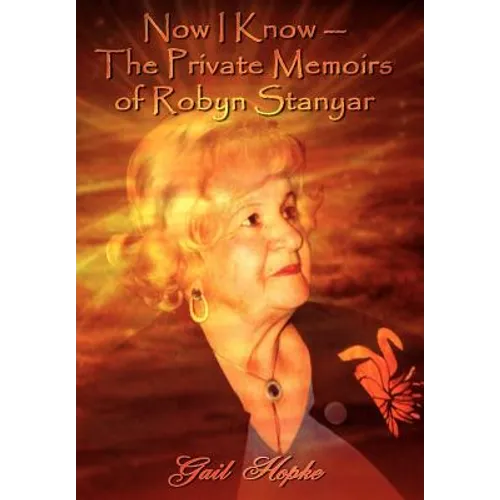 Now I Know --The Private Memoirs of Robyn Stanyar - Hardcover