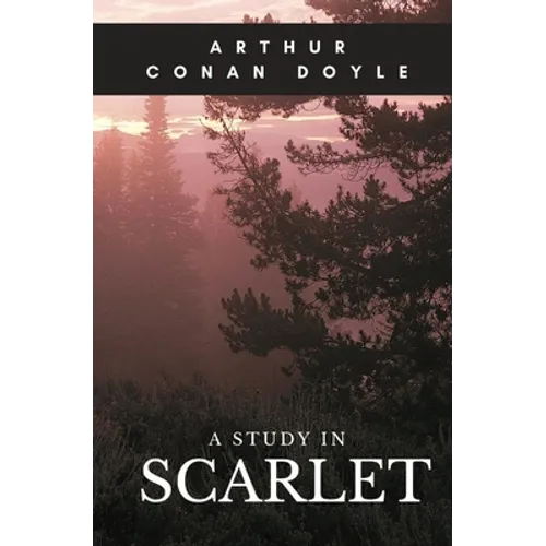 A Study in Scarlet: A 1887 detective novel written by Arthur Conan Doyle marking the first appearance of Sherlock Holmes and Dr. Watson, w - Paperback