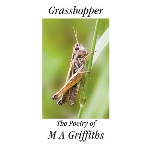 Grasshopper: The Poetry of M a Griffiths - Paperback