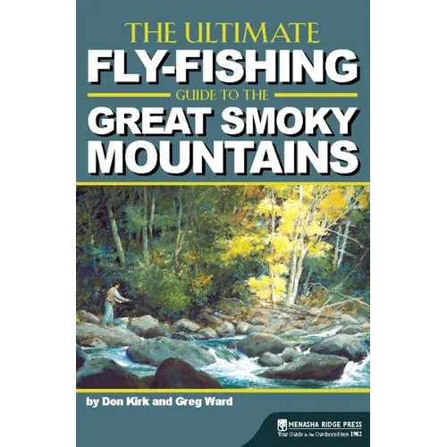 The Ultimate Fly-Fishing Guide to the Great Smoky Mountains - Hardcover