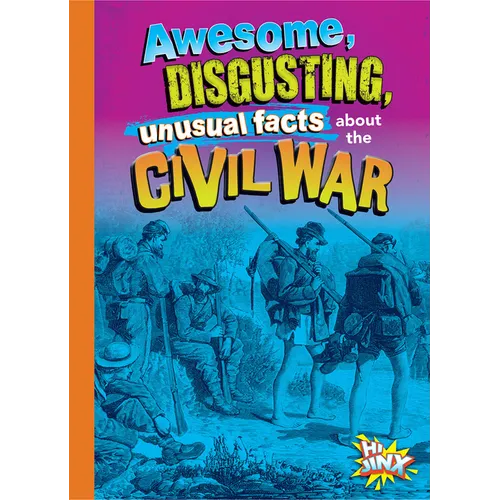 Awesome, Disgusting, Unusual Facts about the Civil War - Paperback