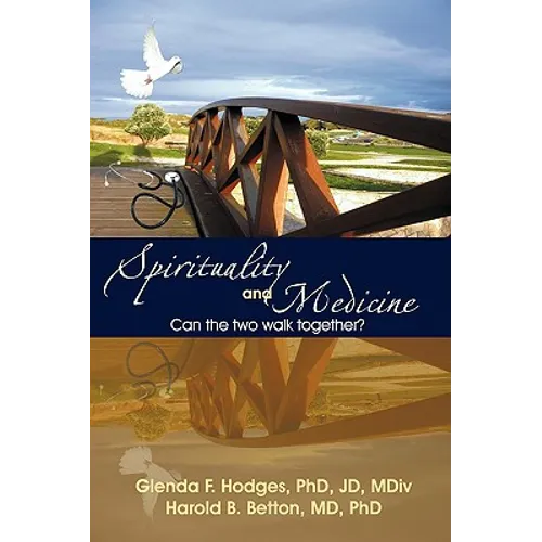 Spirituality and Medicine: Can the Two Walk Together? - Hardcover