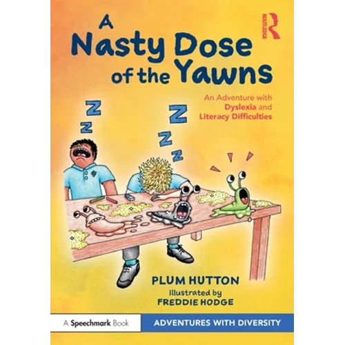 A Nasty Dose of the Yawns: An Adventure with Dyslexia and Literacy Difficulties - Paperback