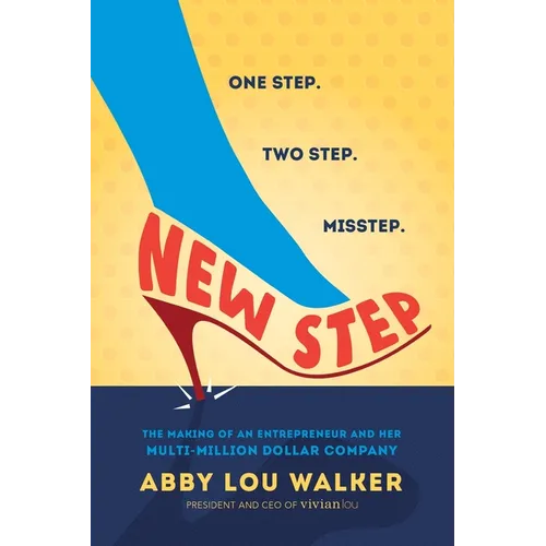 New Step: The Making of an Entrepreneur and Her Multi-Million Dollar Company - Paperback