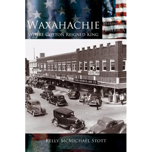 Waxahachie: Where Cotton Reigned King - Hardcover