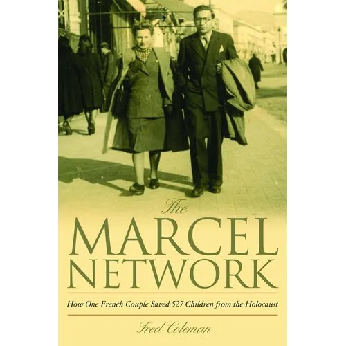 The Marcel Network: How One French Couple Saved 527 Children from the Holocaust - Hardcover