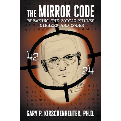 The Mirror Code: Breaking the Zodiac Killer Cipher Codes - Paperback