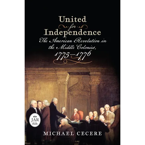 United for Independence: The American Revolution in the Middle Colonies, 1775-1776 - Hardcover