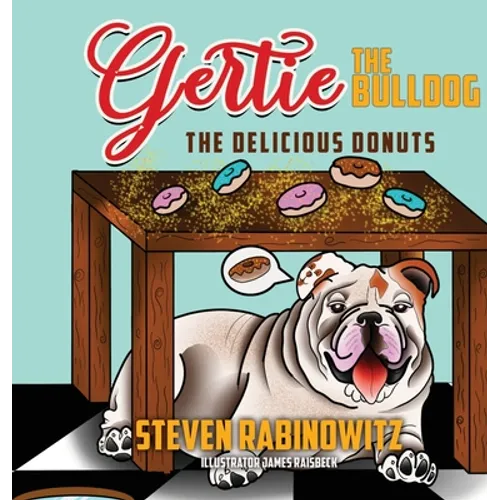 Gertie the Bulldog: The Delicious Donuts - Hardcover