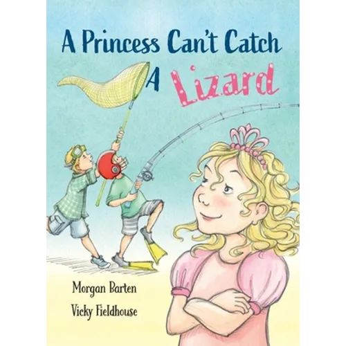 A Princess Can't Catch a Lizard - Hardcover