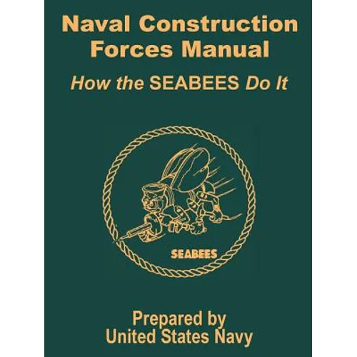 Naval Construction Forces Manual: How the SEABEES Do It - Paperback