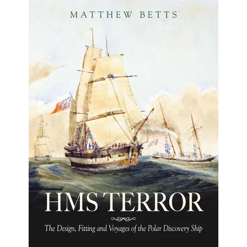 HMS Terror: The Design, Fitting and Voyages of a Polar Discovery Ship - Hardcover