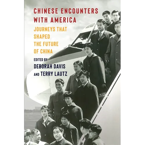 Chinese Encounters with America: Journeys That Shaped the Future of China - Paperback