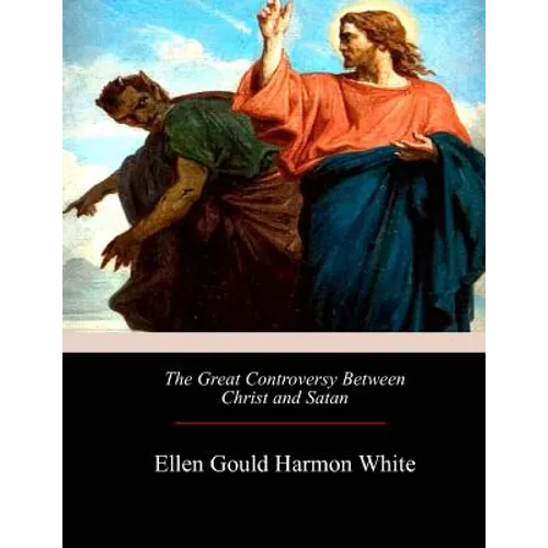 The Great Controversy Between Christ and Satan - Paperback
