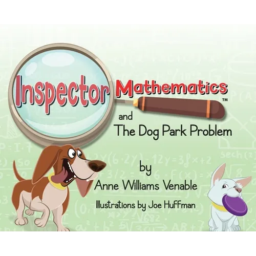 Inspector Mathematics(TM) and the Dog Park Problem - Hardcover