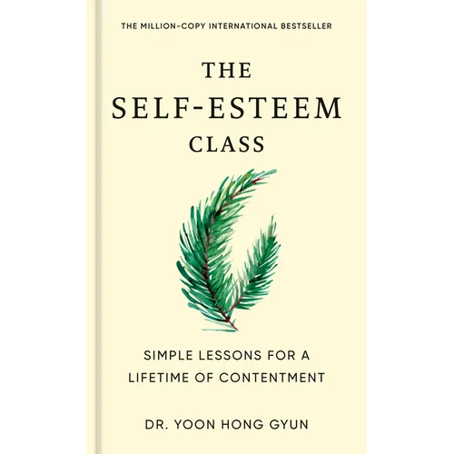 The Self-Esteem Class: Simple Lessons for a Lifetime of Contentment - Hardcover