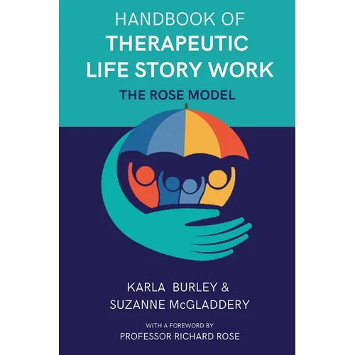 Handbook of Therapeutic Life Story Work: The Rose Model - Paperback