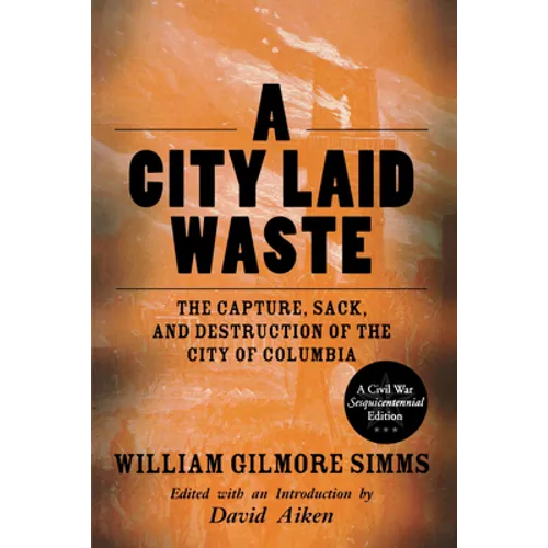 A City Laid Waste: The Capture, Sack, and Destruction of the City of Columbia - Paperback
