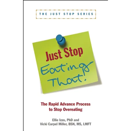 Just Stop Eating That!: The Rapid Advance Process to Stop Overeating - Paperback
