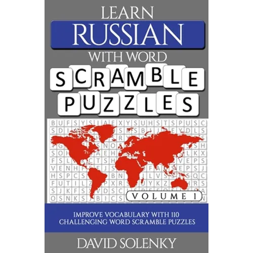 Learn Russian with Word Scramble Puzzles Volume 1: Learn Russian Language Vocabulary with 110 Challenging Bilingual Word Scramble Puzzles - Paperback