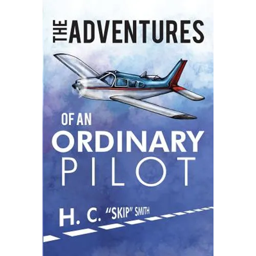 The Adventures of an Ordinary Pilot - Paperback