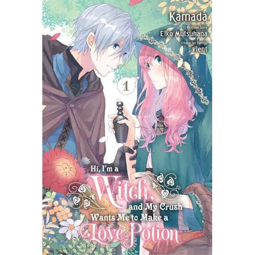 Hi, I'm a Witch, and My Crush Wants Me to Make a Love Potion, Vol. 1 - Paperback