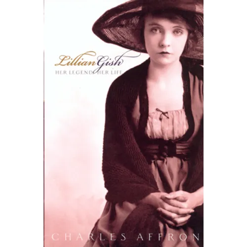 Lillian Gish: Her Legend, Her Life - Paperback