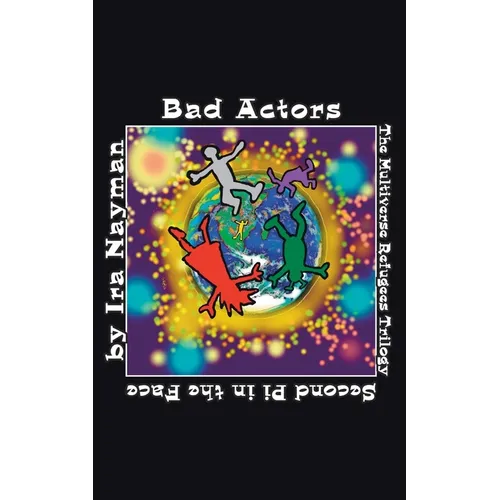 Bad Actors: The Multiverse Refugees Trilogy: Second Pi in the Face - Paperback