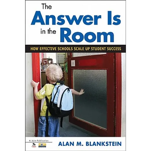 The Answer Is in the Room: How Effective Schools Scale Up Student Success - Paperback