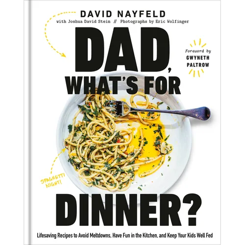 Dad, What's for Dinner?: Lifesaving Recipes to Avoid Meltdowns, Have Fun in the Kitchen, and Keep Your Kids Well Fed: A Cookbook - Hardcover