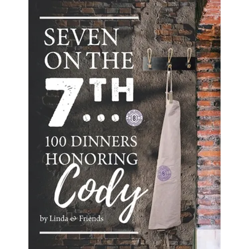Seven on the 7Th... 100 Dinners Honoring Cody - Paperback