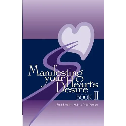 Manifesting Your Heart's Desire Book II - Paperback