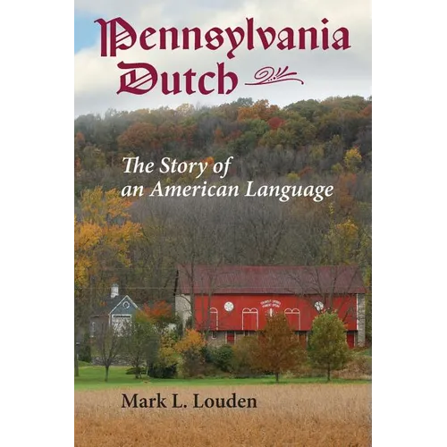 Pennsylvania Dutch: The Story of an American Language - Paperback