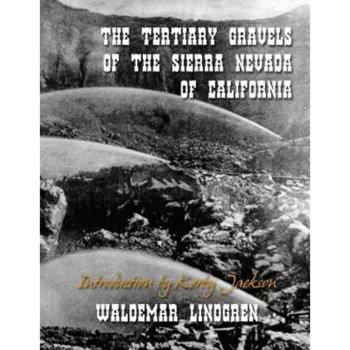The Tertiary Gravels of the Sierra Nevada of California - Paperback