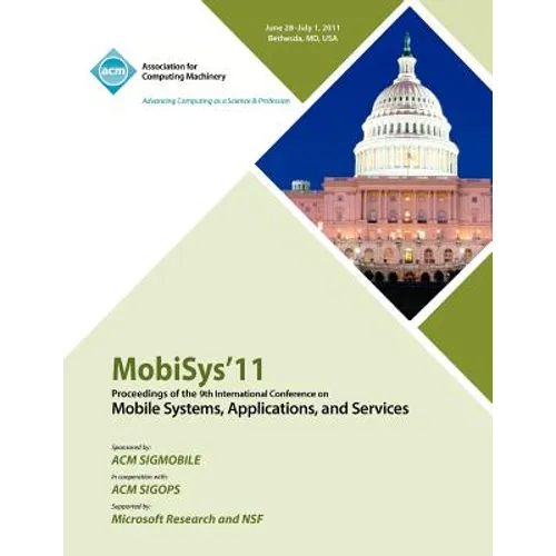 MobySys 11 Proceedings of the 9th International Conference on Mobile Systems, Applications and Services - Paperback