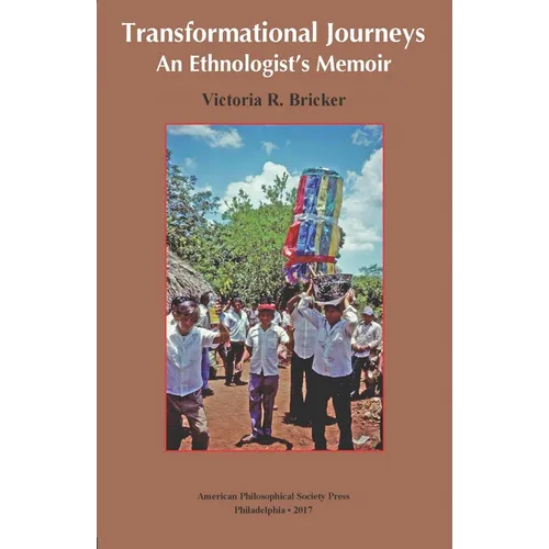 Transformational Journeys: An Ethnologist's Memoir, Transactions, American Philosophical Society (Vol. 106, Part 5) - Hardcover