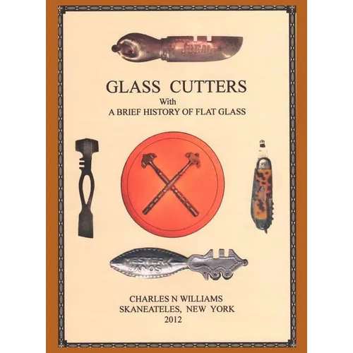 Glass Cutters with a Brief History of Flat Glass - Hardcover