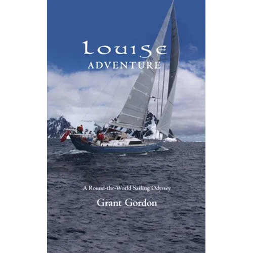Louise Adventure: A Round-the-World Sailing Odyssey - Paperback