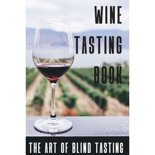 Wine Tasting Book The Art Of Blind Tasting: Books For Wine Lovers - Paperback