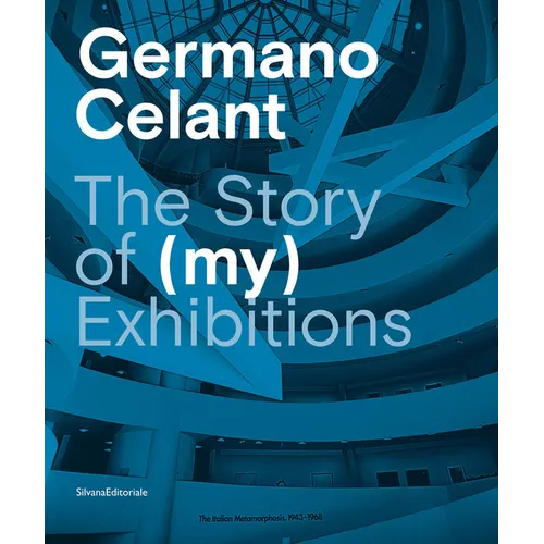 Germano Celant: The Story of (My) Exhibitions - Hardcover
